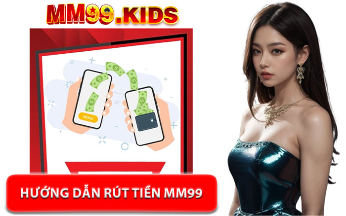 Hướng Dẫn Rút Tiền MM99 - Tận Hưởng Cá Cược Online An Toàn Giao Dịch