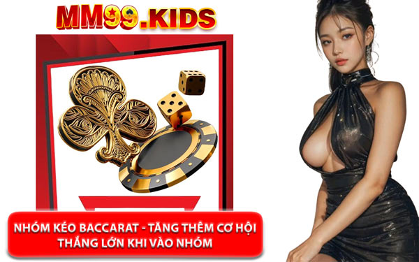 Nhóm Kéo Baccarat - Tăng Thêm Cơ Hội Thắng Lớn Khi Vào Nhóm